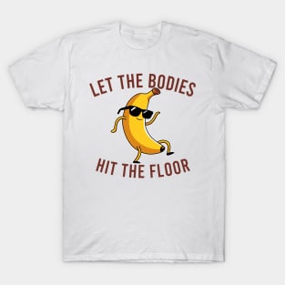 Let the Bodies Hit the Floor T-Shirt